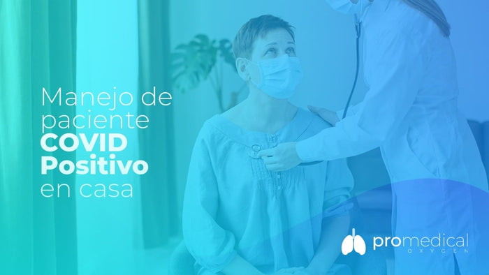 Manejo de Paciente Positivo Covid en casa - ProMedical Oxygen